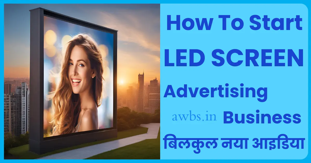 LED Screen Advertising Business kaise kare