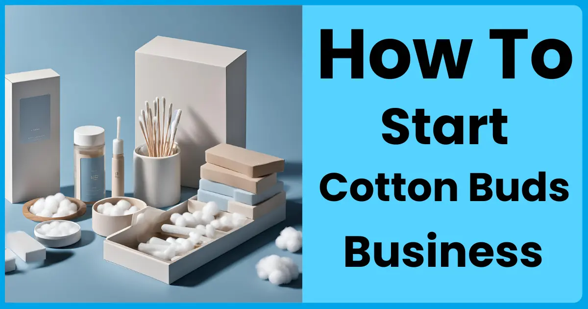 How to Start cotton buds business in india