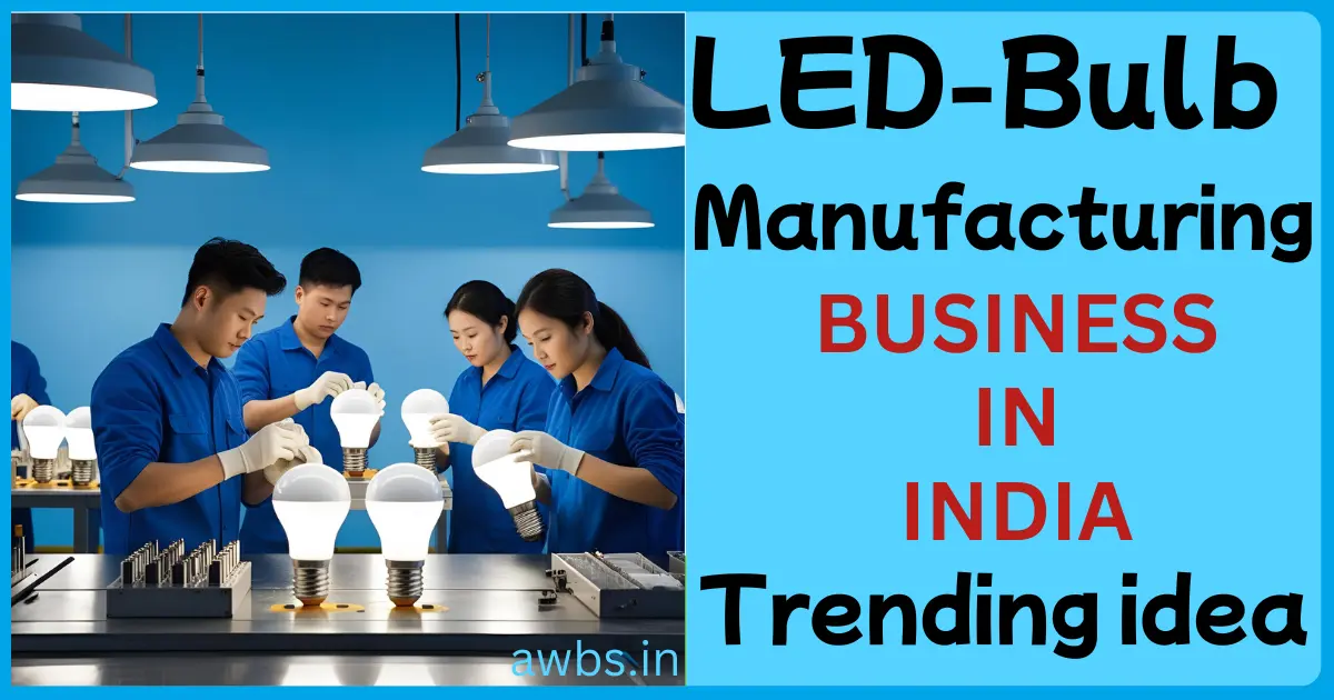 LED bulb manufacturing business kaise shuru kare